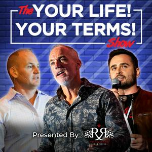 The Your Life! Your Terms! Show