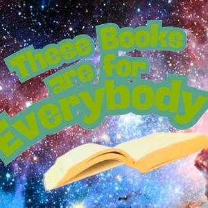 These Books are for Everybody