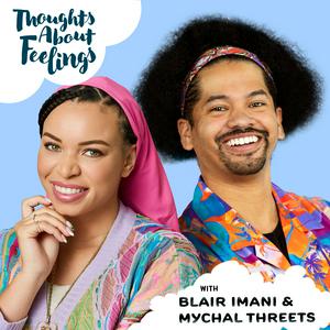 Thoughts About Feelings with Blair Imani and Mychal Threets