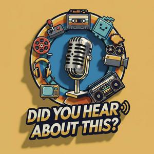 Did You Hear About This? (The Podcast)