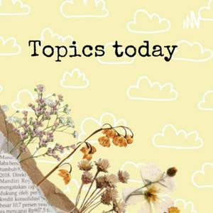 Topics Today