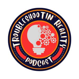 Troubleshootin’ Reality