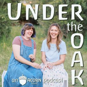 Under the Oak: An Acorn School Podcast