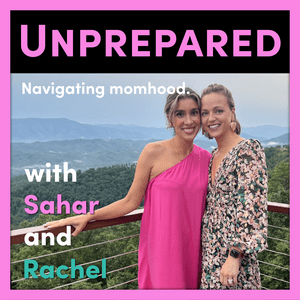 Unprepared with Sahar and Rachel