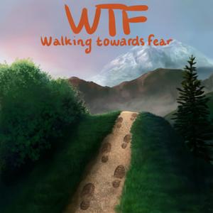 WTF: Walking Towards Fear