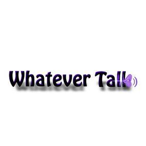 whatever Talk