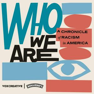 Listen to Who We Are: A Chronicle of Racism in America in the App