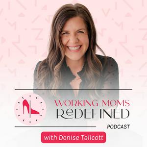 Working Moms Redefined